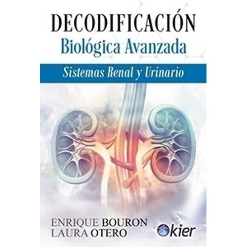 DECODIFICACION BIOLOGICA AVANZADA. SISTEMAS RENAL Y URINARIO