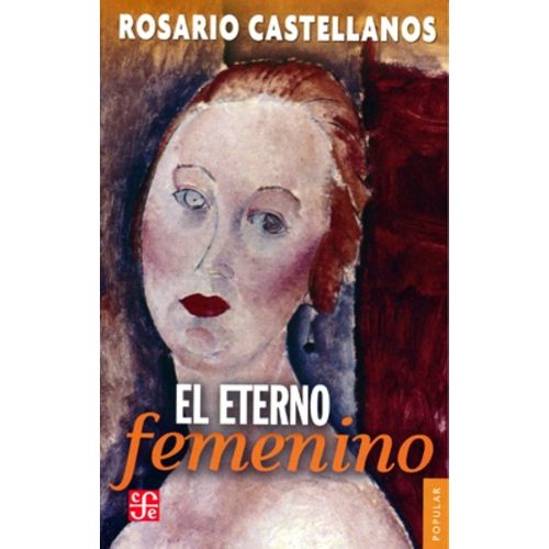 EL ETERNO FEMENINO - ROSARIO CASTELLANOS