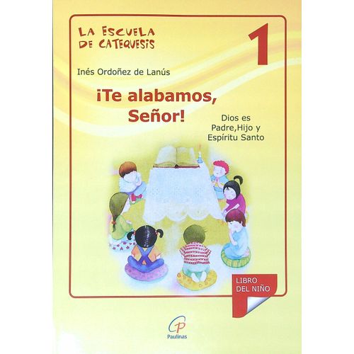 TE ALABAMOS SEÑOR ! - LA ESCUELA DE CATEQUESIS 1