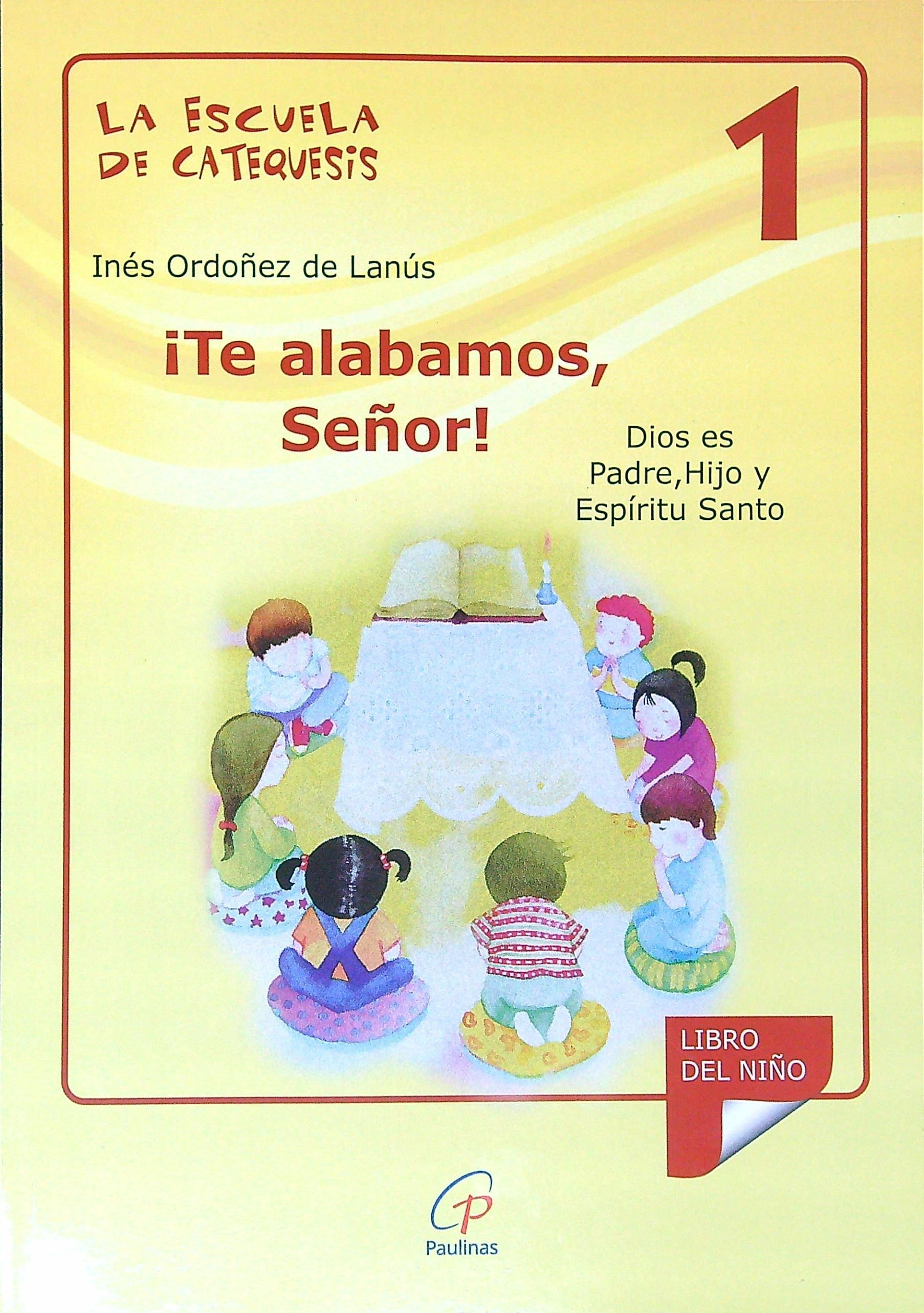 TE ALABAMOS SEÑOR ! - LA ESCUELA DE CATEQUESIS 1