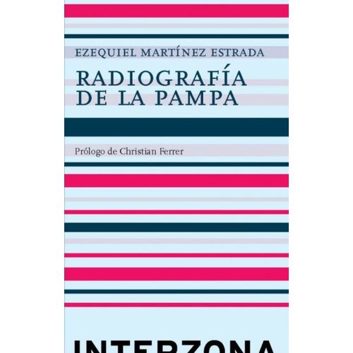 RADIOGRAFIA DE LA PAMPA - EZEQUIEL MARTINEZ ESTRADA