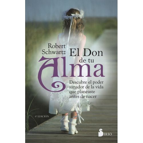 EL DON DE TU ALMA - DESCUBRE EL PODER SANADOR DE L VIDA QUE