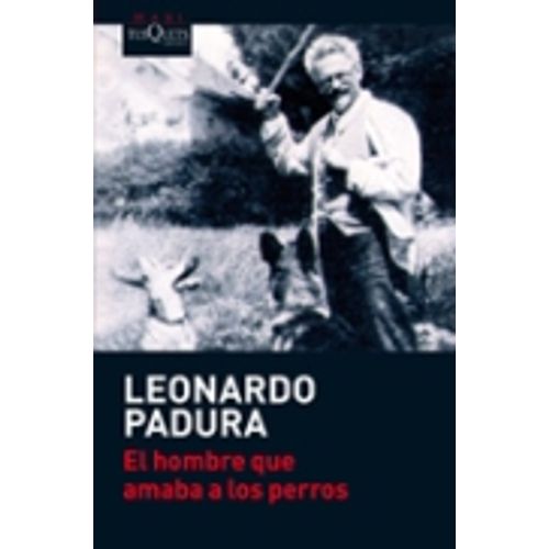 EL HOMBRE QUE AMABA A LOS PERROS (4TA.EDICION)