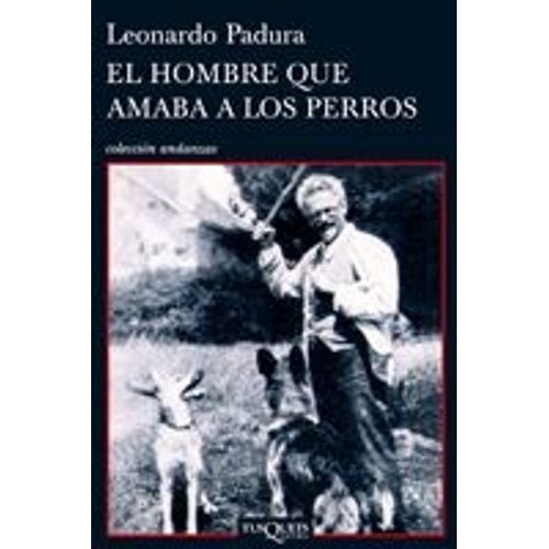 EL HOMBRE QUE AMABA A LOS PERROS - LEONARDO PADURA