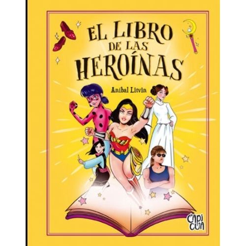 EL LIBRO DE LAS HEROINAS - ANIBAL LITVIN