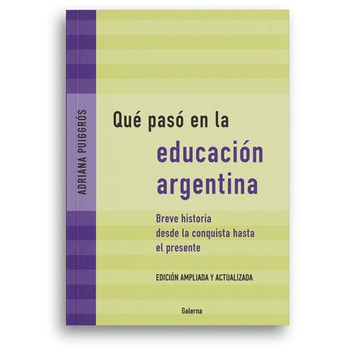 QUE PASO EN LA EDUCACION ARGENTINA - ADRIANA PUIGGROSS