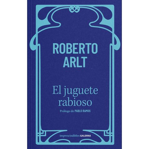EL JUGUETE RABIOSO - ROBERTO ARLT