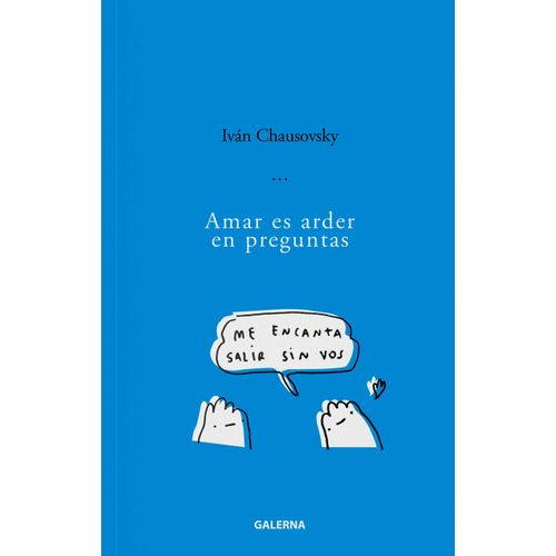 AMAR ES ARDER EN PREGUNTAS - IVAN CHAUSOVSKY
