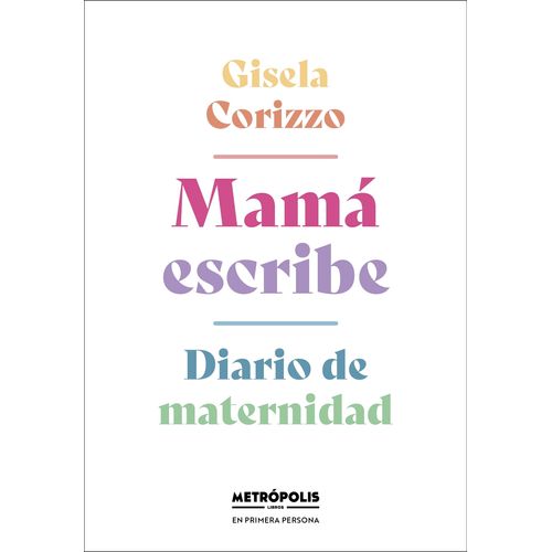 MAMA ESCRIBE - DIARIO DE MATERNIDAD - GISELA CORIZZO