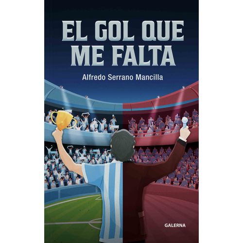 EL GOL QUE ME FALTA - ALFREDO SERRANO MANCILLA
