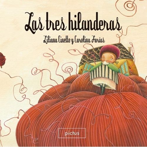 LAS TRES HILANDERAS - LILIANA CINETTO / CAROLINA FARIAS / PI