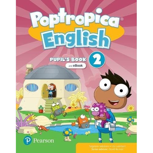 POPTROPICA ENGLISH 2 - SB + EBOOK + ONLINE PRACTICE + DIGITA POPTROPICA ENGLISH 2 - SB + EBOOK + ONLINE PRACTICE + DIGITA