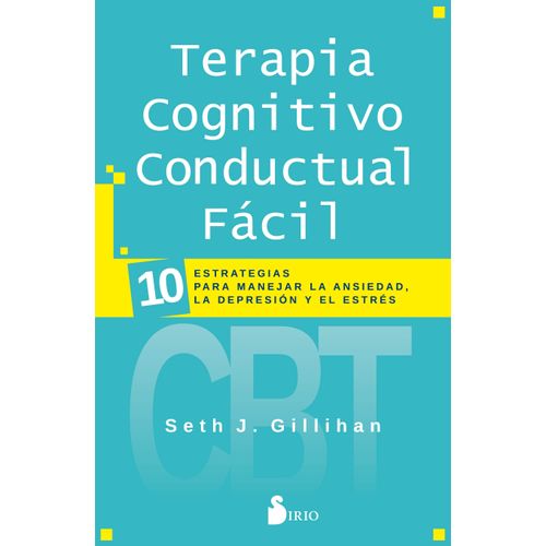 TERAPIA COGNITIVO CONDUCTUAL FACIL - DR. SETH J. GILLIHAM