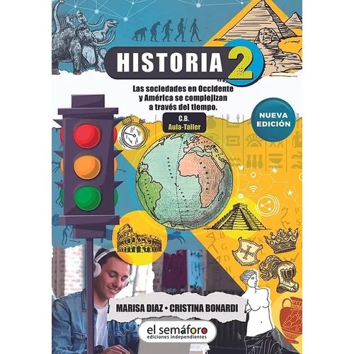 HISTORIA 2 - NUEVA EDICION 2020 - EDICIONES EL SEMAFORO HISTORIA 2 - NUEVA EDICION 2020 - EDICIONES EL SEMAFORO