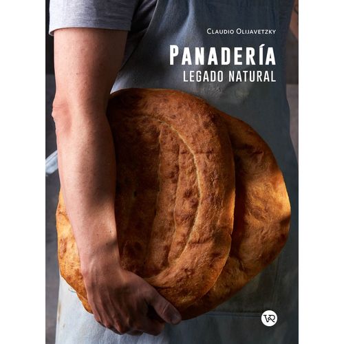 LIBRO PANADERIA - LEGADO NATURAL - CLAUDIO OLIJAVETZKY