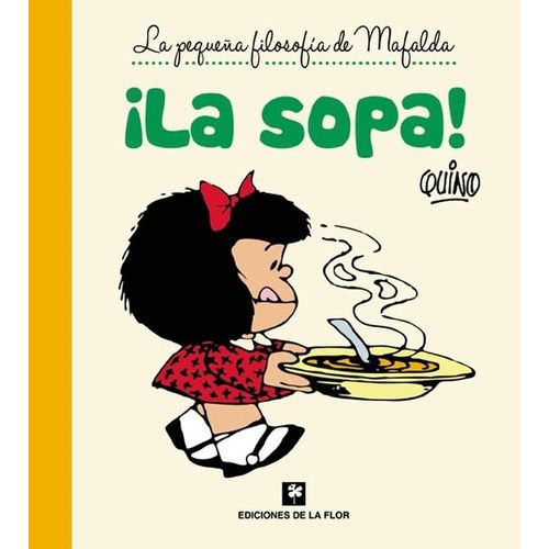 LA SOPA - LA PEQUEÑA FILOSOFIA DE MAFALDA - QUINO