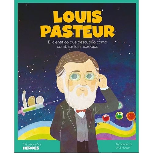 LOUIS PASTEUR - MIS PEQUEÑOS HEROES