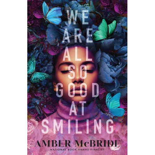 WE ARE ALL SO GOOD AT SMILING - AMBER MCBRIDE