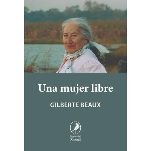 UNA MUJER LIBRE - GILBERTE BEAUX