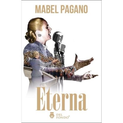 ETERNA - BIOGRAFIA NOVELADA DE EVITA - MABEL PAGANO