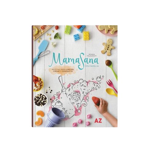 MAMASANA EN FAMILIA - RECETAS PARA CRECER, CREAR Y COMPARTIR