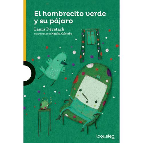 EL HOMBRECITO VERDE Y SU PAJARO - LOQUELEO AMARILLA