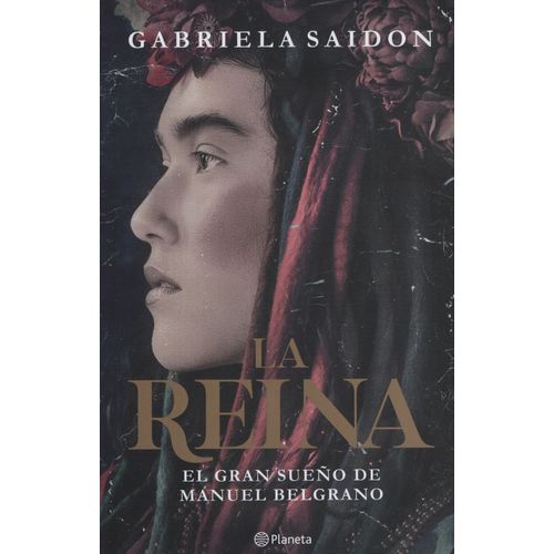 LIBRO LA REINA - GABRIELA SAIDON - EL GRAN SUEÑO DE MANUEL B