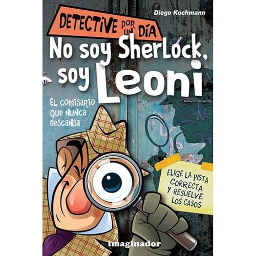 NO SOY SHERLOCK, SOY LEONI - DIEGO KOCHMANN