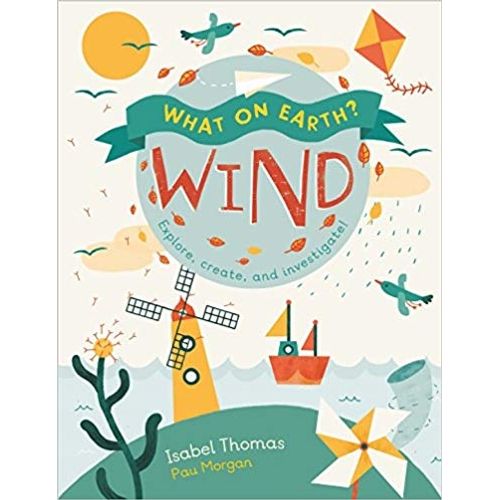 WHAT ON EARTH? WIND - PAULINA MORGAN - ISABEL THOMAS