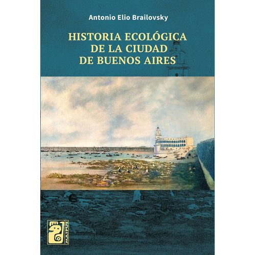 HISTORIA ECOLOGICA DE LA CIUDAD DE BUENOS AIRES HISTORIA ECOLOGICA DE LA CIUDAD DE BUENOS AIRES