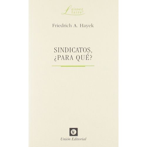 SINDICATOS PARA QUE? - FRIEDRICH HAYEK
