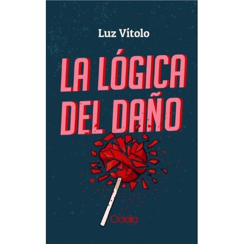 LIBRO LA LOGICA DEL DAÑO - LUZ VITOLO