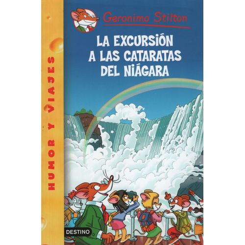 LA EXCURSION A LAS CATARATAS DEL NIAGARA - GERONIMO STILTON
