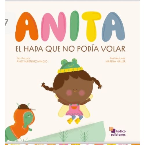 ANITA, EL HADA QUE NO PODIA VOLAR - ANDY MARTINEZ MINGO ANITA, EL HADA QUE NO PODIA VOLAR - ANDY MARTINEZ MINGO