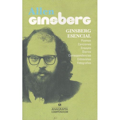 GINSBERG ESENCIAL: POEMAS, CANCIONES, ENSAYOS, DIARIOS...
