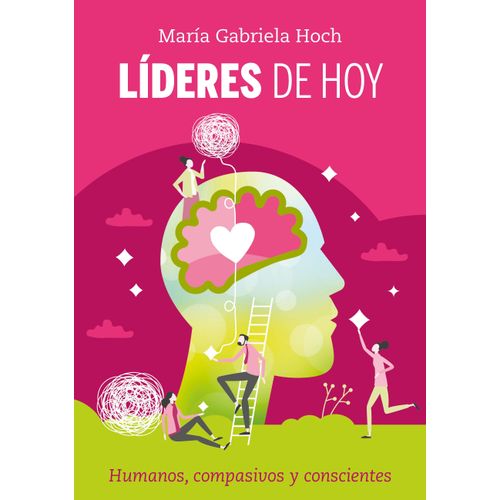 LIDERES DE HOY - HUMANOS, COMPASIVOS Y CONSCIENTES