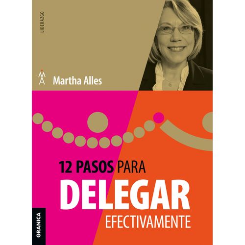 12 PASOS PARA DELEGAR EFECTIVAMENTE - MARTHA ALLES