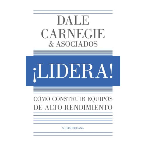 LIDERA! - COMO CONSTRUIR EQUIPOS DE ALTO RENDIMIENTO - DALE
