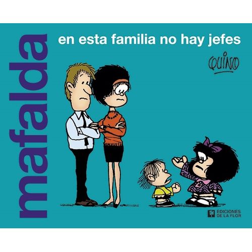 EN ESTA FAMILIA NO HAY JEFES - MAFALDA - QUINO
