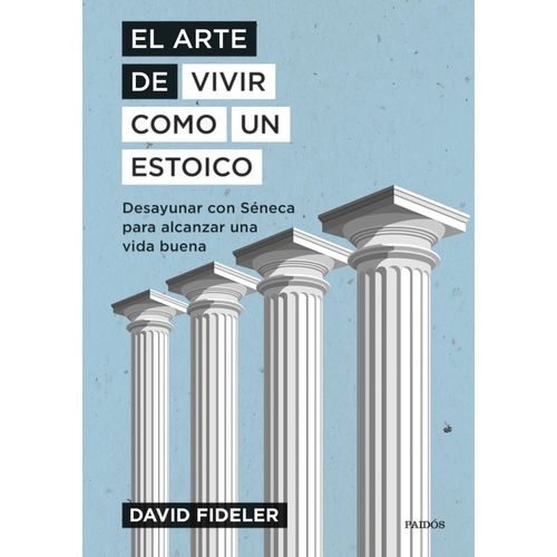 EL ARTE DE VIVIR COMO UN ESTOICO - DAVID FIDELER