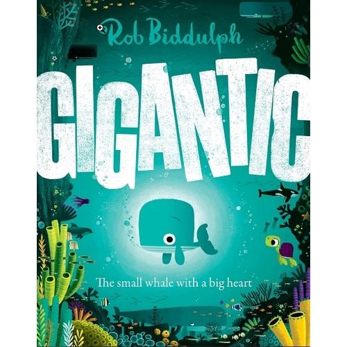 GIGANTIC - THE SMALL WHALE WITH A BIG HEART - ROB BIDDULPH
