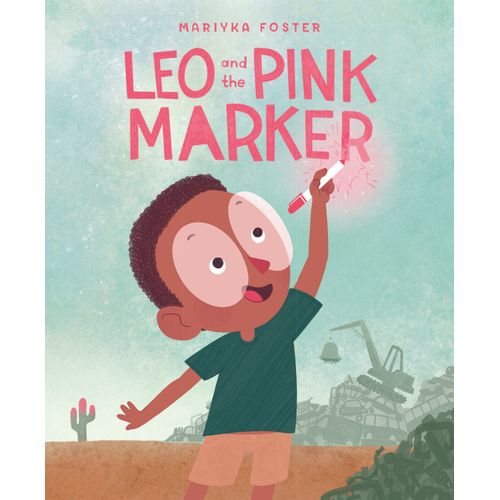 LEO AND THE PINK MARKER - MARISHKA FOSTER
