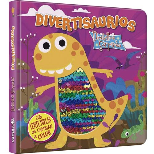 DIVERTISAURIOS - DESTELLOS Y SORPRESAS - LIBRO CON LENTEJUEL