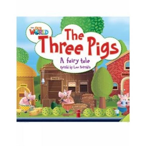 THE THREE PIGS - READER - OUR WORLD 2 (BRI) THE THREE PIGS - READER - OUR WORLD 2 (BRI)
