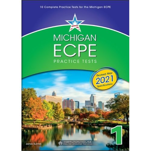 MICHIGAN ECPE PRACTICE TESTS 1 - STUDENT'S BOOK (EXAM 2021)