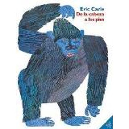 DE LA CABEZA A LOS PIES - ERIC CARLE