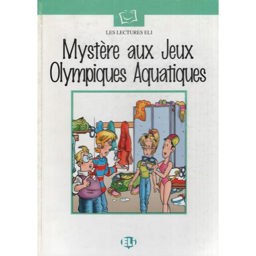 MYSTERE AUX JEUX OLYMPIQUES AQUATIQUES - LES LECTURES ELI + MYSTERE AUX JEUX OLYMPIQUES AQUATIQUES - LES LECTURES ELI +