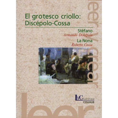 EL GROTESCO CRIOLLO: DISCEPOLO-COSSA - STEFANO - LA NONA