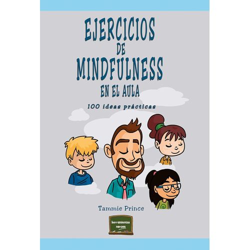 EJERCICIOS DE MINDFULNESS EN EL AULA  - 100 IDEAS PRACTICAS