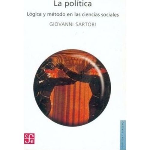 LA POLITICA - LOGICA Y METODO EN LAS CIENCIAS SOCIALES - SAR LA POLITICA - LOGICA Y METODO EN LAS CIENCIAS SOCIALES - SAR